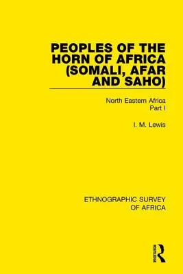 Peuples de la Corne de l'Afrique (Somali, Afar et Saho) : Afrique du Nord-Est, première partie - Peoples of the Horn of Africa (Somali, Afar and Saho): North Eastern Africa Part I