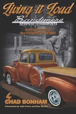 Living It Loud : Bandimere Super Charged : La foi, la famille et la poursuite de la vitesse - Living It Loud: Bandimere Super Charged: Faith, Family & The Pursuit Of Speed