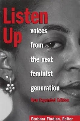 Écoutez : Les voix de la prochaine génération féministe - Listen Up: Voices from the Next Feminist Generation