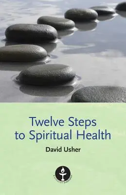 Douze étapes vers la santé spirituelle - Twelve Steps to Spiritual Health