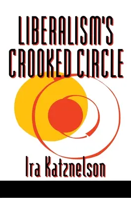 Le cercle tordu du libéralisme : Lettres à Adam Michnik - Liberalism's Crooked Circle: Letters to Adam Michnik