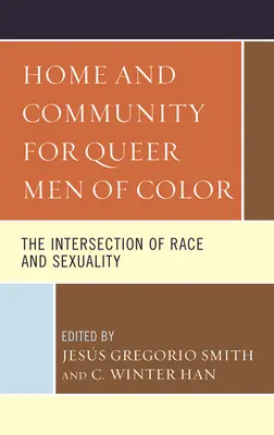 Home and Community for Queer Men of Color : The Intersection of Race and Sexuality (foyer et communauté pour les hommes de couleur homosexuels : l'intersection de la race et de la sexualité) - Home and Community for Queer Men of Color: The Intersection of Race and Sexuality