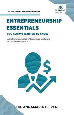 L'essentiel de l'esprit d'entreprise que vous avez toujours voulu connaître - Entrepreneurship Essentials You Always Wanted To Know