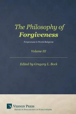Philosophie du pardon : Vol III - Philosophy of Forgiveness: Vol III