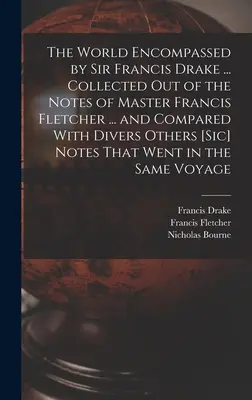 Le monde parcouru par Sir Francis Drake ... Recueilli à partir des notes de Master Francis Fletcher ... et comparé à diverses autres [sic] notes T - The World Encompassed by Sir Francis Drake ... Collected out of the Notes of Master Francis Fletcher ... and Compared With Divers Others [sic] Notes T