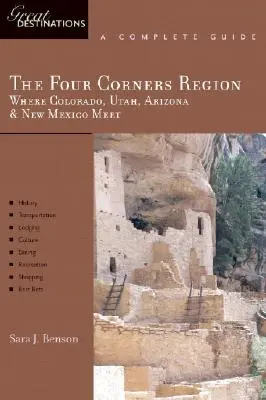 Guide de l'explorateur de la région des quatre coins : La rencontre du Colorado, de l'Utah, de l'Arizona et du Nouveau-Mexique : une destination de choix - Explorer's Guide the Four Corners Region: Where Colorado, Utah, Arizona & New Mexico Meet: A Great Destination