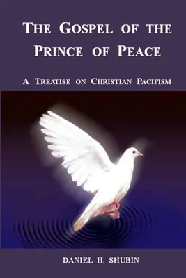 L'Évangile du Prince de la Paix, un traité sur le pacifisme chrétien - The Gospel of the Prince of Peace, A Treatise on Christian Pacifism