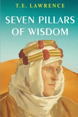 Les sept piliers de la sagesse - Seven Pillars of Wisdom