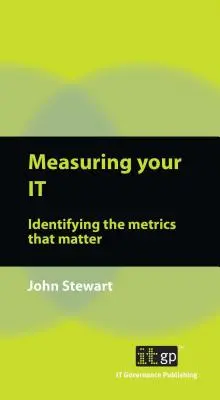 Mesurer votre informatique : Identifier les indicateurs qui comptent - Measuring Your IT: Identifying the Metrics That Matter