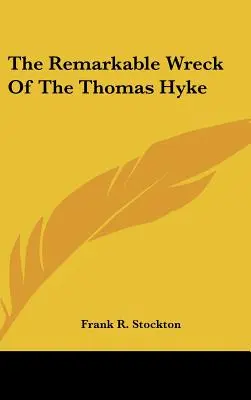 L'épave remarquable du Thomas Hyke - The Remarkable Wreck Of The Thomas Hyke