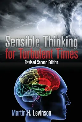 Une pensée sensée pour les temps turbulents : Deuxième édition révisée - Sensible Thinking for Turbulent Times: Revised Second Edition