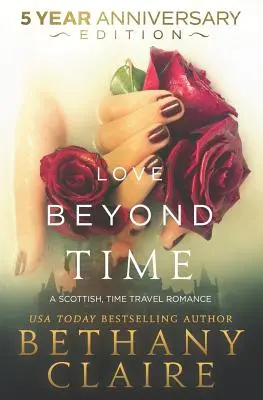 L'amour au-delà du temps - Édition du cinquième anniversaire : Une romance écossaise avec voyage dans le temps - Love Beyond Time - 5 Year Anniversary Edition: A Scottish, Time Travel Romance
