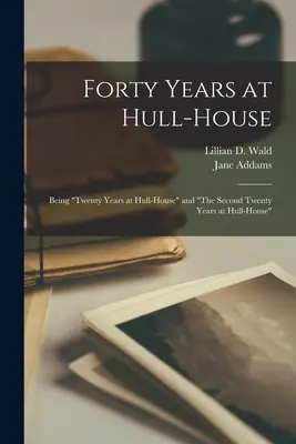 Quarante ans à Hull-House : Being Twenty Years at Hull-House