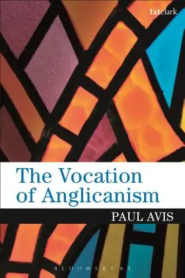 La vocation de l'anglicanisme - The Vocation of Anglicanism