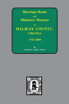 Comté de Halifax, Virginie 1756-1800, actes de mariage et déclarations des ministres. - Halifax County, Virginia 1756-1800, Marriage Bonds & Minister Returns of.