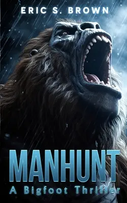 Chasse à l'homme : Un thriller sur le Bigfoot - Manhunt: A Bigfoot Thriller