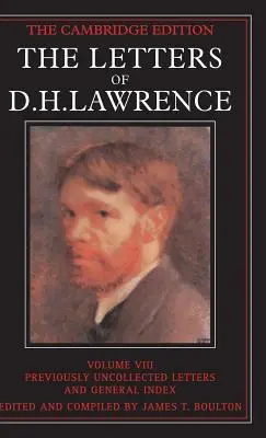 Les lettres de D. H. Lawrence : Volume 8, Lettres inédites et Index général - The Letters of D. H. Lawrence: Volume 8, Previously Unpublished Letters and General Index