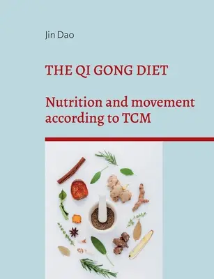 La diète Qi Gong : L'alimentation et le mouvement selon la MTC - The Qi Gong Diet: Nutrition and movement according to TCM