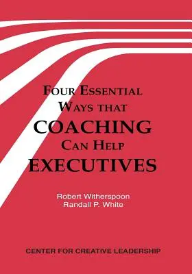 Quatre façons essentielles dont le coaching peut aider les cadres supérieurs - Four Essential Ways That Coaching Can Help Executives