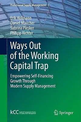 Comment sortir du piège du fonds de roulement : favoriser une croissance autofinancée grâce à une gestion moderne de l'approvisionnement - Ways Out of the Working Capital Trap: Empowering Self-Financing Growth Through Modern Supply Management