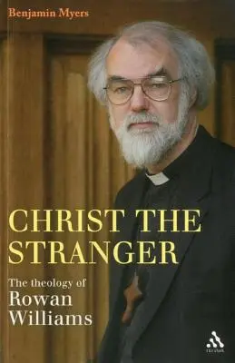 Le Christ, l'étranger : La théologie de Rowan Williams - Christ the Stranger: The Theology of Rowan Williams