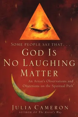 Dieu n'est pas une matière à rire : Observations et objections d'un artiste sur le chemin spirituel - God is No Laughing Matter: An Artist's Observations and Objections on the Spiritual Path