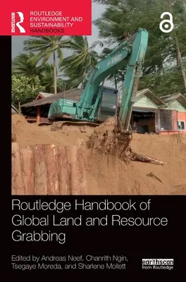 Routledge Handbook of Global Land and Resource Grabbing (Manuel Routledge sur l'accaparement des terres et des ressources) - Routledge Handbook of Global Land and Resource Grabbing