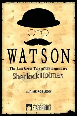 Watson : Le dernier grand récit du légendaire Sherlock Holmes - Watson: The Last Great Tale of the Legendary Sherlock Holmes