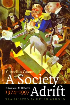 Une société à la dérive : entretiens et débats, 1974-1997 - A Society Adrift: Interviews and Debates, 1974-1997