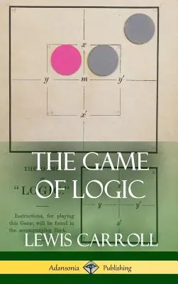 Le jeu de la logique (couverture rigide) - The Game of Logic (Hardcover)