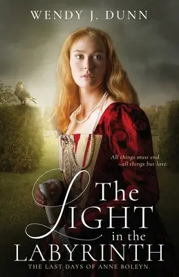 La lumière dans le labyrinthe : Les derniers jours d'Anne Boleyn - The Light in the Labyrinth: The Last Days of Anne Boleyn