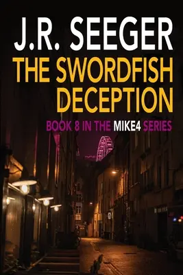 La tromperie de l'espadon : Livre 8 de la série MIKE4 - The Swordfish Deception: Book 8 in the MIKE4 Series