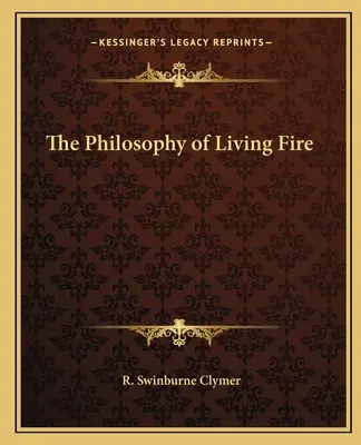 La philosophie du feu vivant - The Philosophy of Living Fire