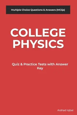 QCM sur la physique au collège : Questions à choix multiples et réponses (Quiz et tests avec corrigés) - College Physics MCQs: Multiple Choice Questions and Answers (Quiz & Tests with Answer Keys)