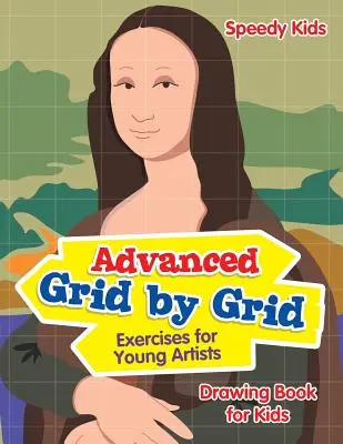 Exercices avancés grille par grille pour jeunes artistes : Livre de dessin pour les enfants - Advanced Grid by Grid Exercises for Young Artists: Drawing Book for Kids