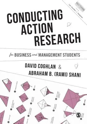 Mener une recherche-action pour les étudiants en commerce et en gestion - Conducting Action Research for Business and Management Students