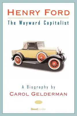 Henry Ford : Le capitaliste dévoyé - Henry Ford: The Wayward Capitalist