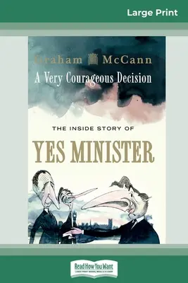 Une décision très courageuse : L'histoire de Yes Minister (16pt Large Print Edition) - A Very Courageous Decision: The Inside Story of Yes Minister (16pt Large Print Edition)