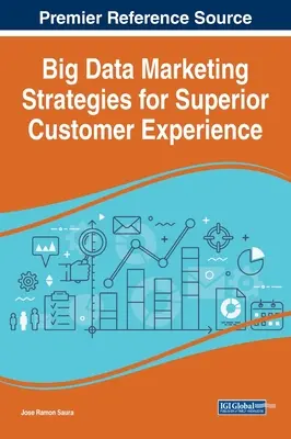 Stratégies de marketing du Big Data pour une expérience client supérieure - Big Data Marketing Strategies for Superior Customer Experience