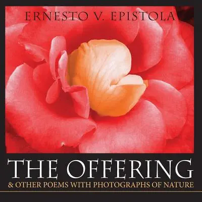 The Offering & Other Poems with Photographs of Nature (L'offrande et autres poèmes avec des photographies de la nature) - The Offering & Other Poems with Photographs of Nature