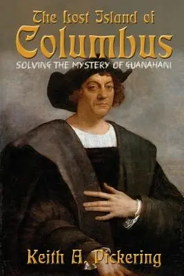 L'île perdue de Colomb : Résoudre le mystère de Guanahani - The Lost Island of Columbus: Solving the Mystery of Guanahani