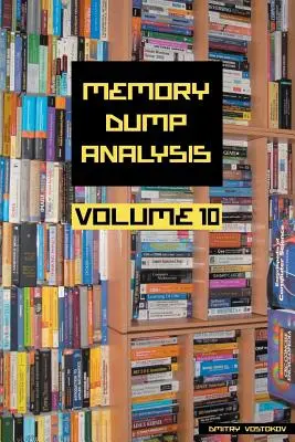 Anthologie de l'analyse des vidages de mémoire, volume 10 - Memory Dump Analysis Anthology, Volume 10