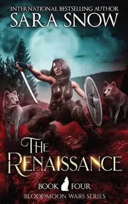 La Renaissance : Livre 4 des Guerres de la Lune de Sang (une série de romans paranormaux pour métamorphes, préquelle de Luna Rising) - The Renaissance: Book 4 of the Bloodmoon Wars (a Paranormal Shifter Series Prequel to Luna Rising)