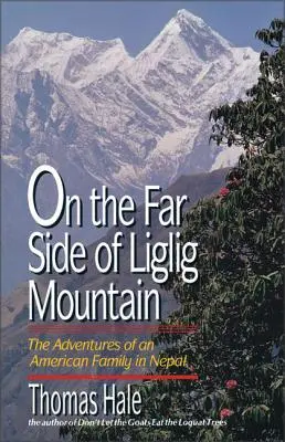 De l'autre côté de la montagne Liglig : Les aventures d'une famille américaine au Népal - On the Far Side of Liglig Mountain: Adventures of an American Family in Nepal