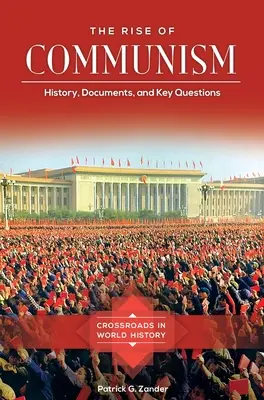 La montée du communisme : histoire, documents et questions clés - The Rise of Communism: History, Documents, and Key Questions