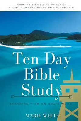 Étude biblique de dix jours : S'appuyer sur la Parole de Dieu - Ten Day Bible Study: Standing Firm on God's Word