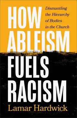 Comment l'incapacité alimente le racisme : Démanteler la hiérarchie des corps dans l'Église - How Ableism Fuels Racism: Dismantling the Hierarchy of Bodies in the Church