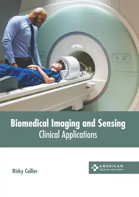 Imagerie et détection biomédicales : Applications cliniques - Biomedical Imaging and Sensing: Clinical Applications