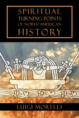 Tournants spirituels de l'histoire de l'Amérique du Nord - Spiritual Turning Points of North American History