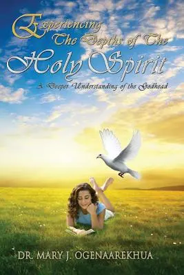 Expérimenter les profondeurs du Saint-Esprit : Une compréhension plus profonde de la Divinité - Experiencing the Depths of the Holy Spirit: A Deeper Understanding of the Godhead